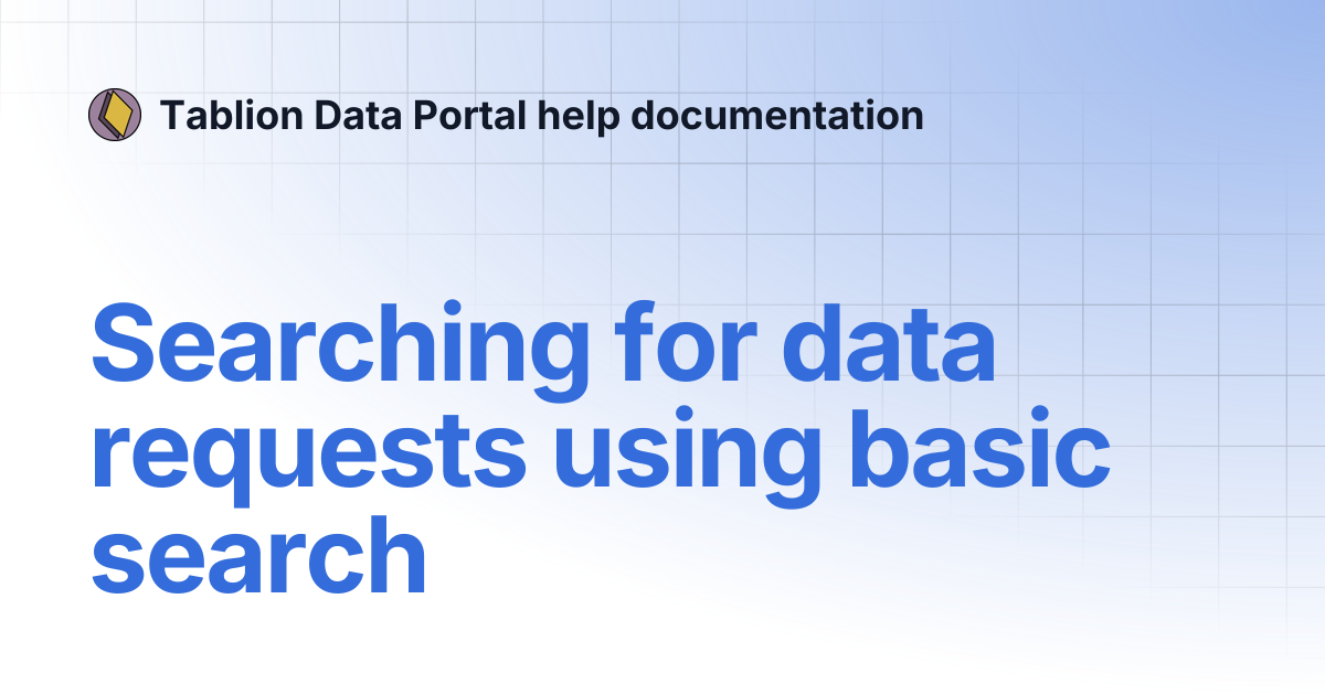 Searching for data requests using basic search | Tablion Data Portal ...
