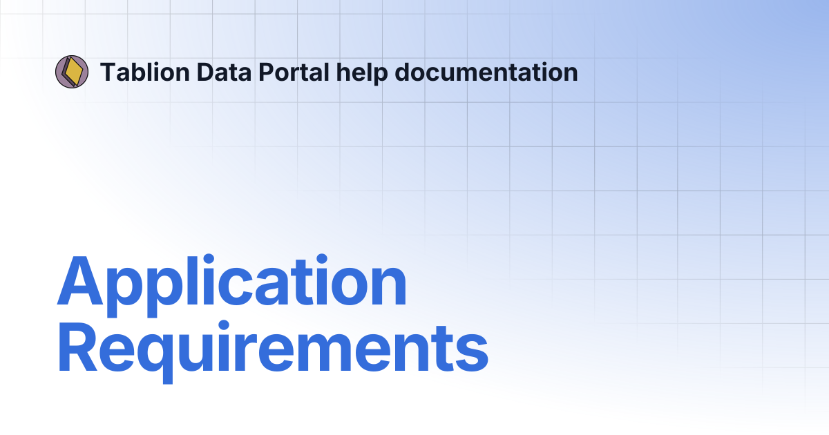 Application Requirements | Tablion Data Portal help documentation